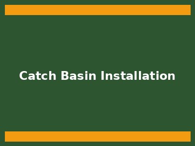 Catch basin installation